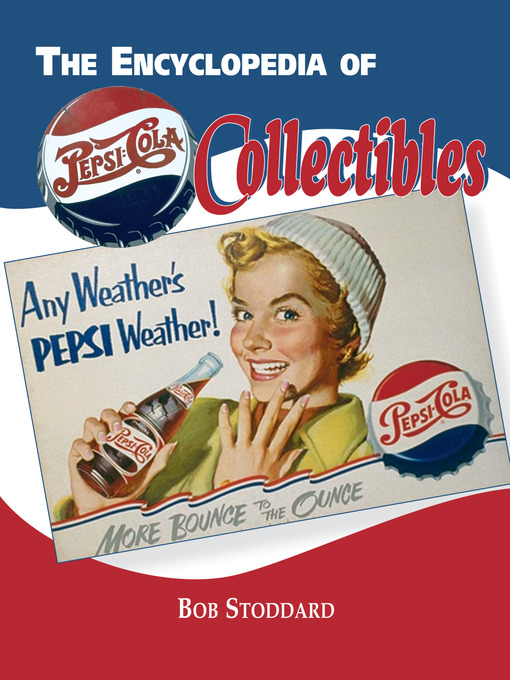 Title details for Encyclopedia of Pepsi-Cola Collectibles by Stoddard - Wait list